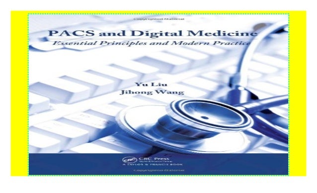 PACS and Digital Medicine: Essential Principles and Modern Practice